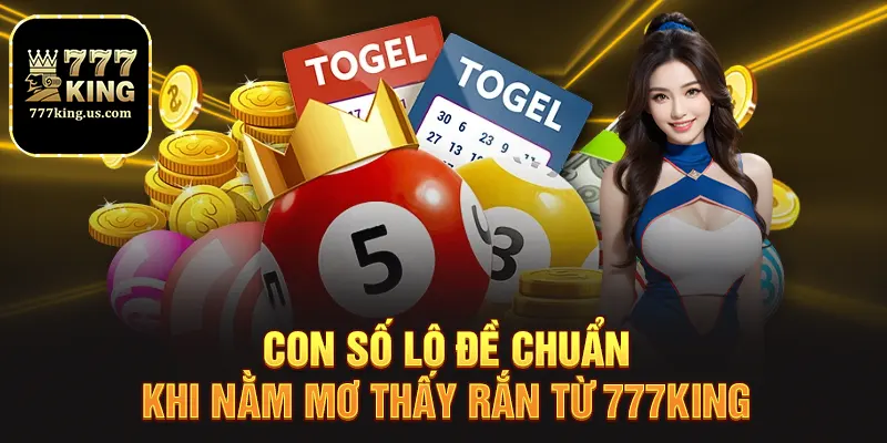 Nằm Mơ Thấy Rắn Là Điềm Gì? Giải Mã Chuẩn Từng Trường Hợp 3 Con số lô chuẩn khi mơ thấy rắn