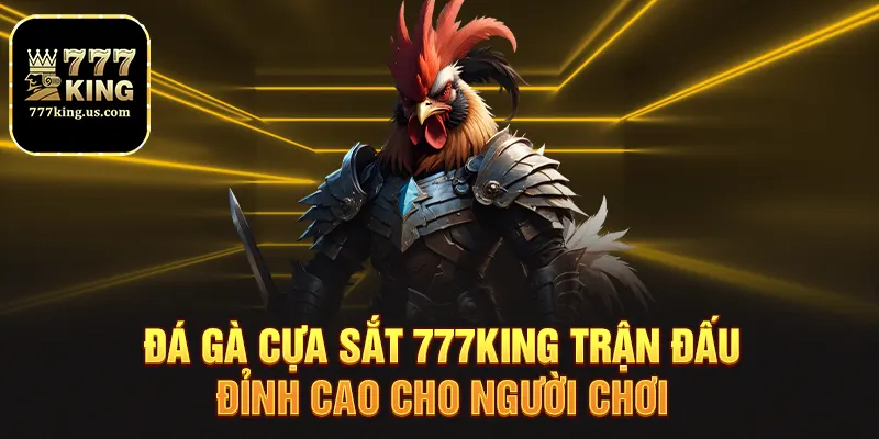 Đá Gà Cựa Sắt 777king Trận Đấu Đỉnh Cao Cho Người Chơi 2 da ga cua sat 777king tran dau dinh cao cho nguoi choi
