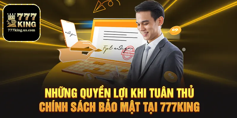 Chính Sách Bảo Mật Tại 777King 3 Những quyền lợi khi tuân thủ chính sách bảo mật tại 777king